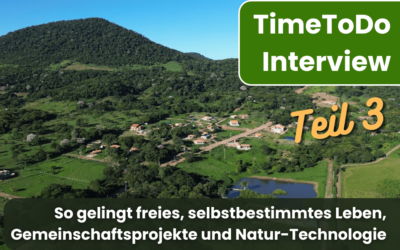 Dritte TV-Sendung bei Time To Do „So gelingt freies, selbstbestimmtes Leben – Gemeinschaftsprojekte + Natur-Technologie“