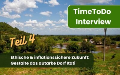 Vierte TV-Sendung bei Time To Do „Ethische & inflationssichere Zukunft: Gestalte das autarke Dorf Itati“