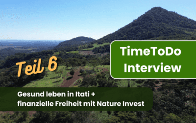 Sechste TV-Sendung bei Time To Do „Gesund leben in Itati + finanzielle Freiheit mit Nature Invest“